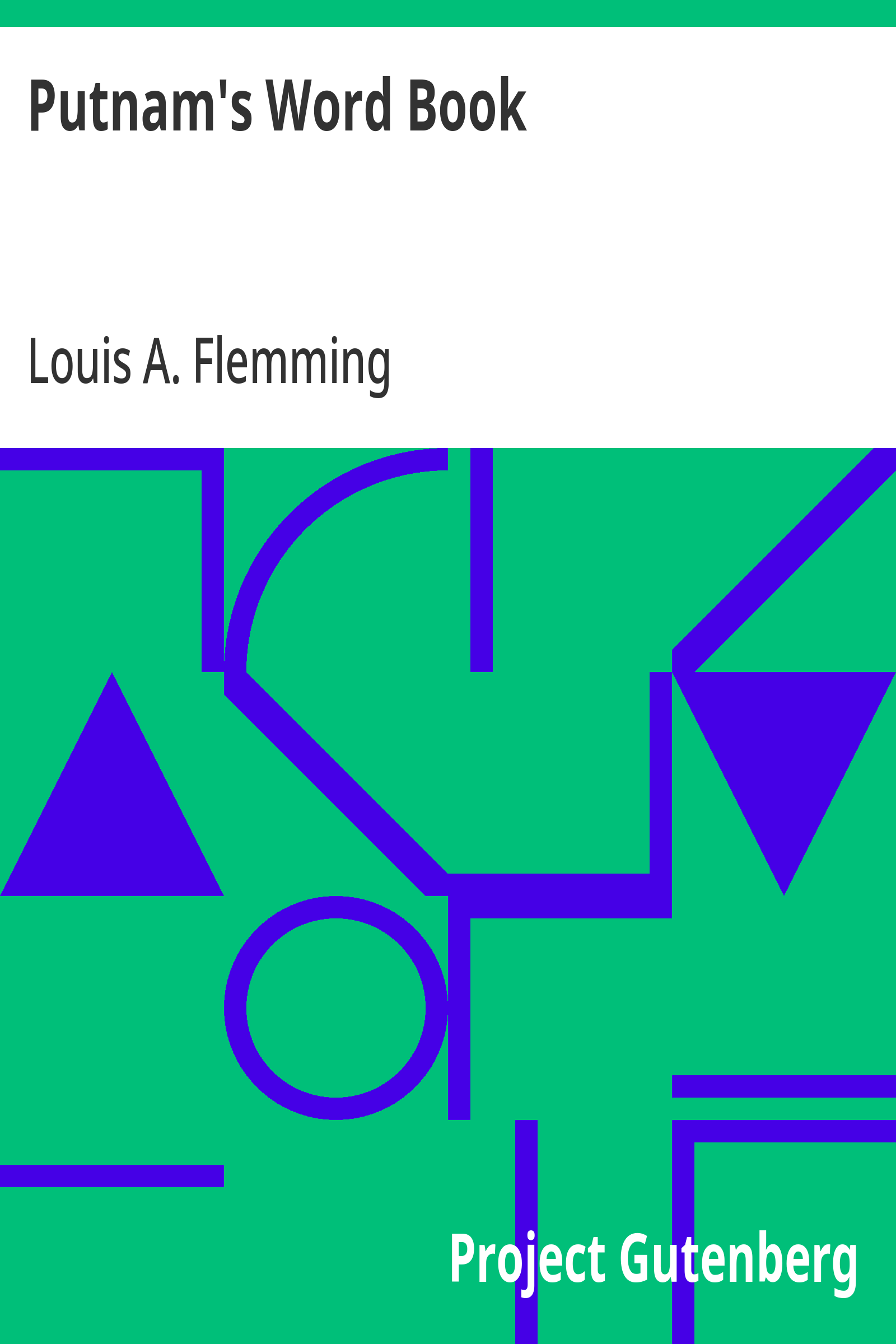 Putnam's Word Book A Practical Aid in Expressing Ideas Through the Use of an Exa - Louis A. (Louis A